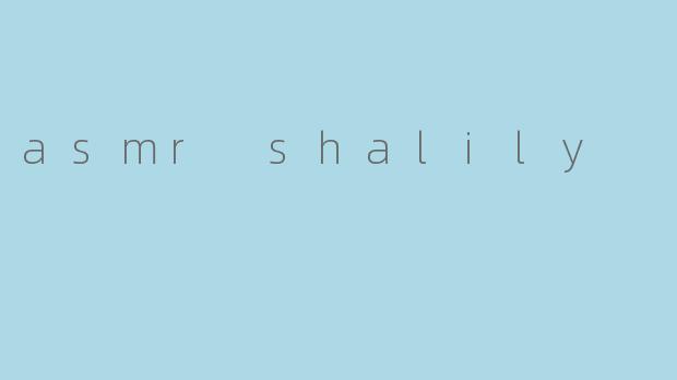 asmr shalily